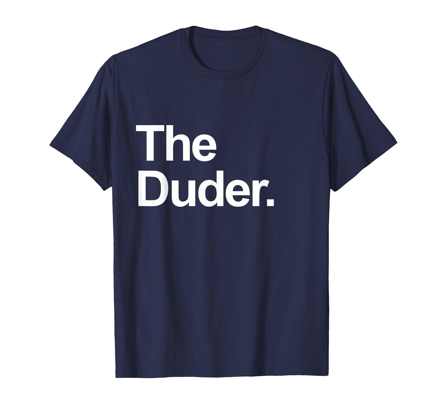 The Duder - Funny Family Matching Team Father's Day T-Shirt