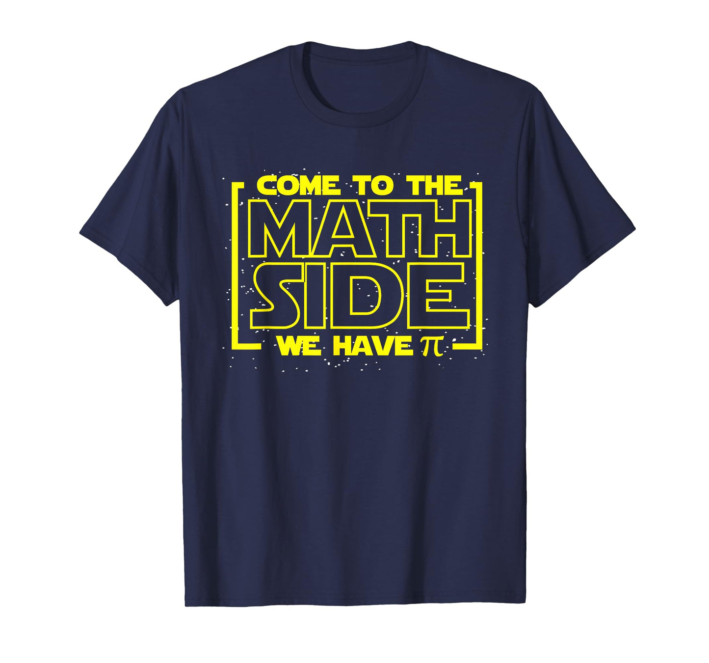 Come To The Math Side We Have Pi Funny Math Designers T-Shirt