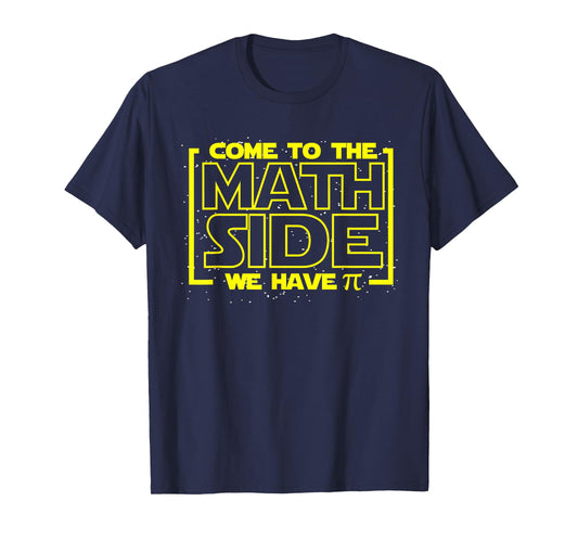 Come To The Math Side We Have Pi Funny Math Designers T-Shirt