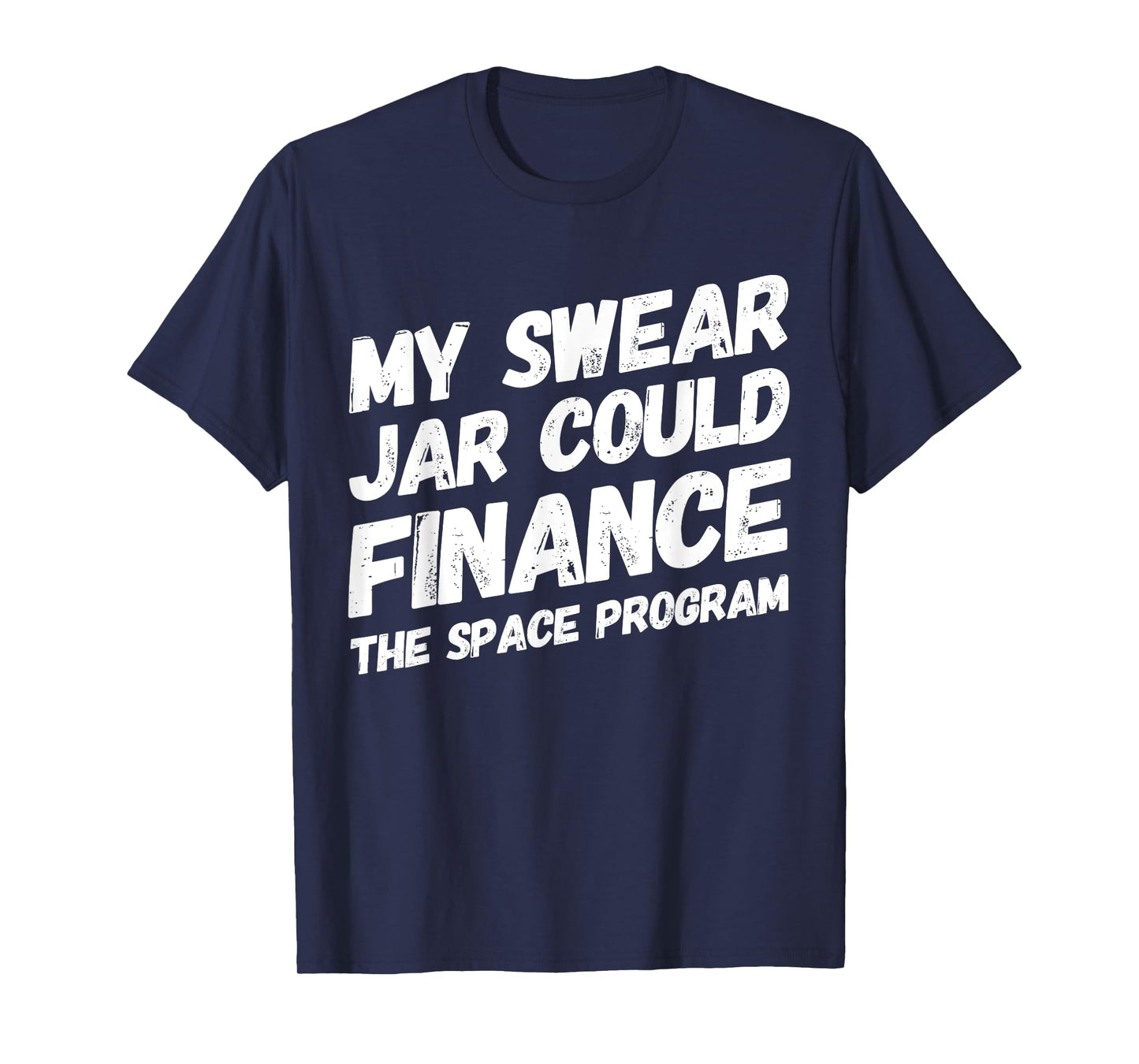 My Swear Jar Could Finance Funny Saying T-Shirt