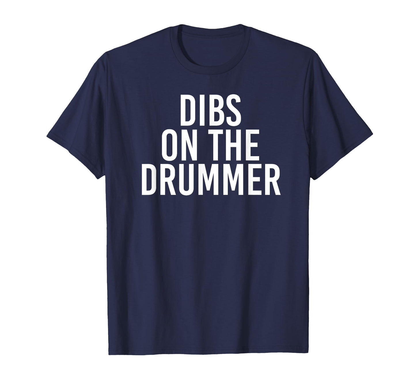 DIBS ON The Drummer | Drumming Band Fan Music T-Shirt