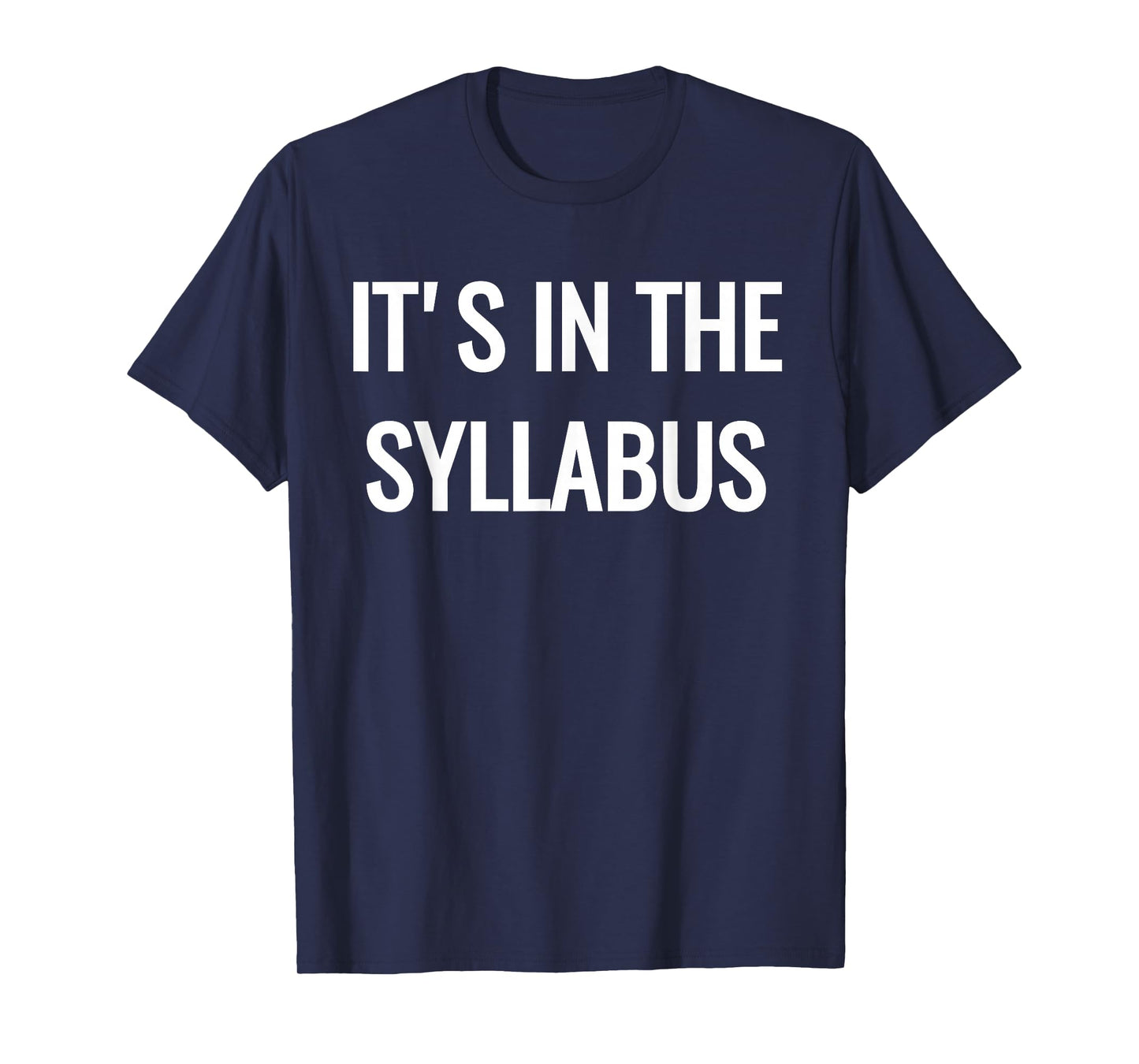 College Professor T-Shirt - It's in the Syllabus T-Shirt