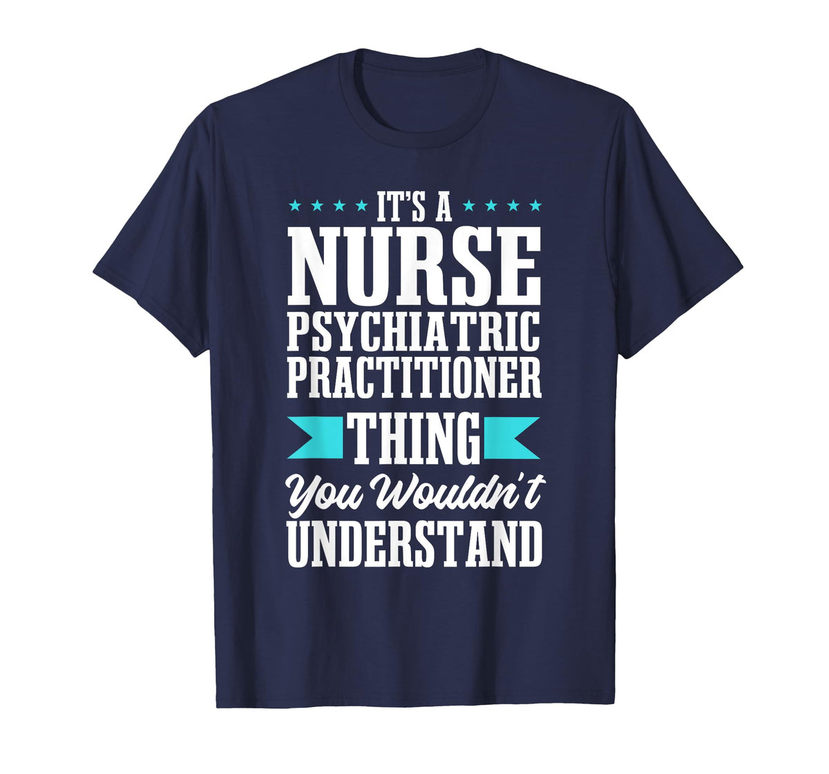 Psychiatric Nurse Practitioner PMH Psych Mental Health RN T-Shirt