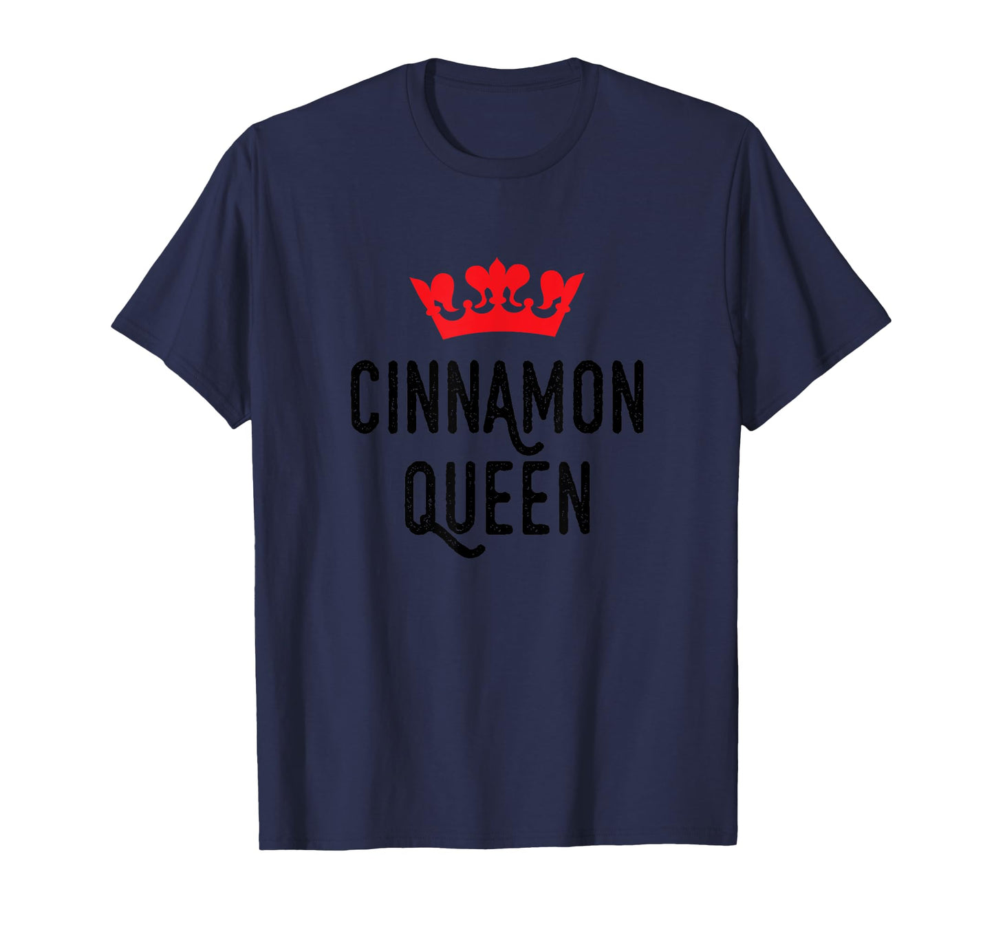 Cinnamon Queen, Cinnamon Lover, Cute T-Shirt