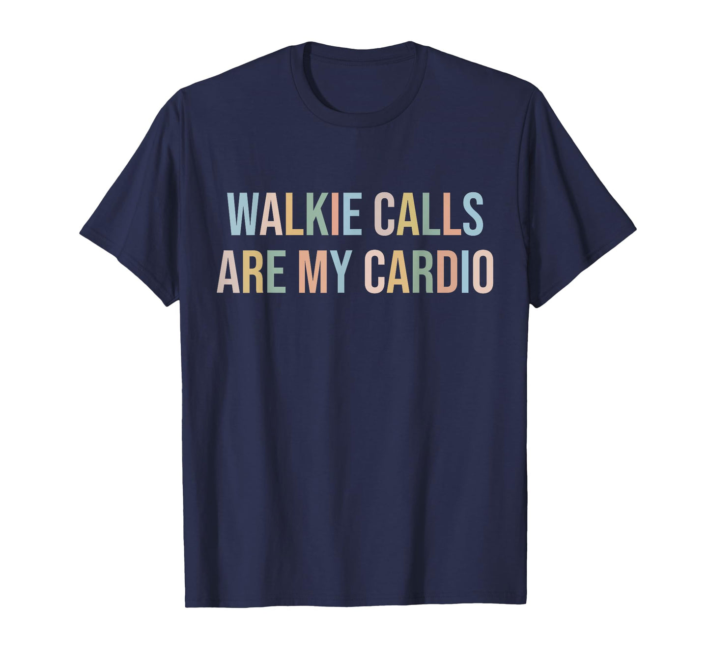 ABA SPED Teacher Coping Skills Walkie Calls are My Cardio T-Shirt