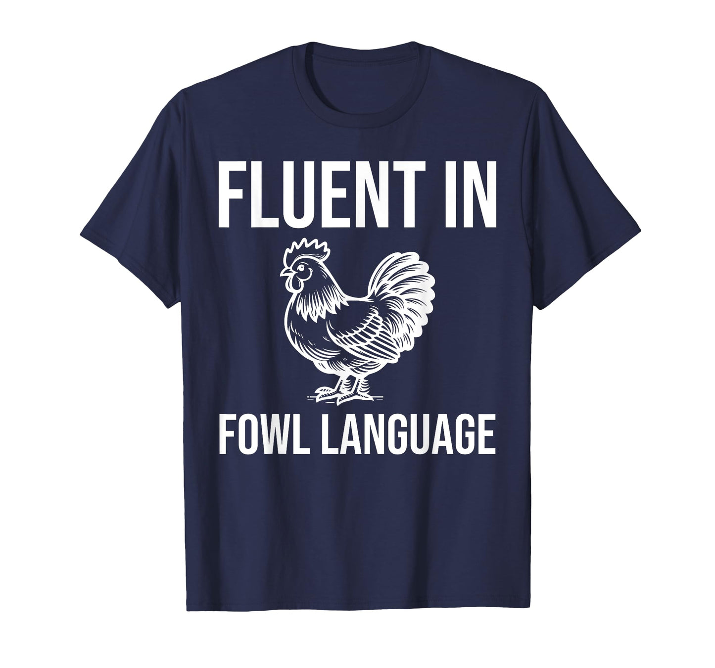 Chicken Farmer - Fluent In Fowl Language T-Shirt