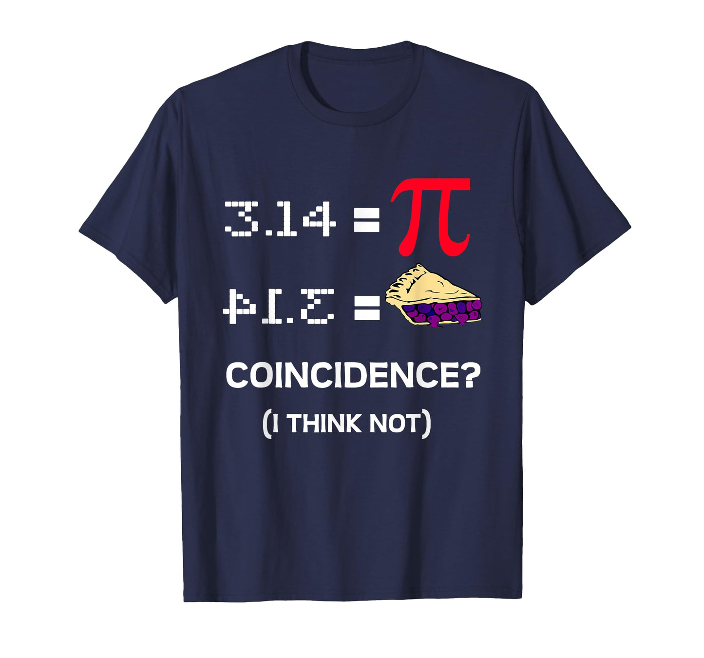 3.14 Pie Coincidence - Pi Day Funny Math Teacher Men Women Girls Kids T-Shirt