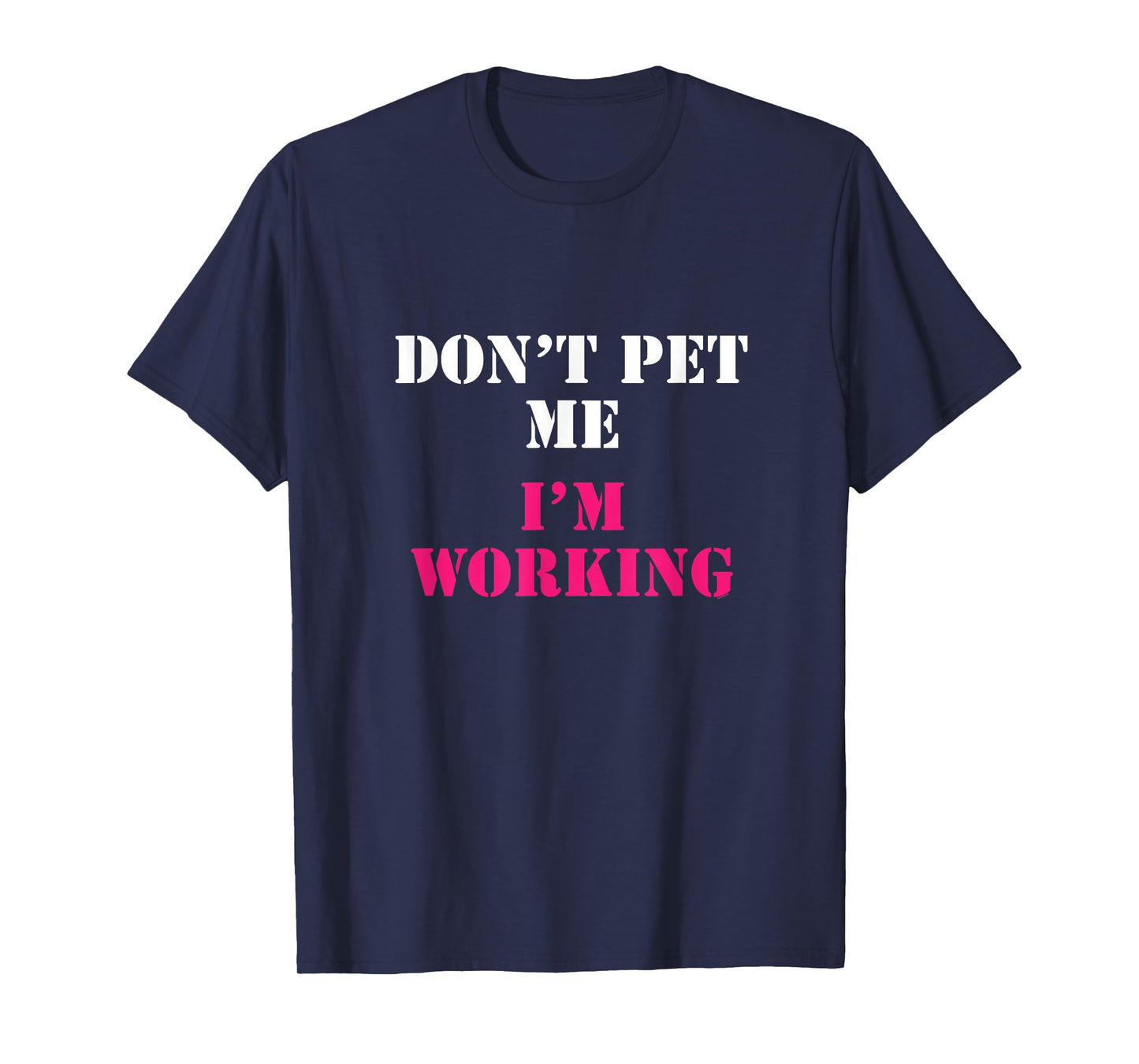 Don't Pet Me I'm Working Funny Service T-shirt T-Shirt