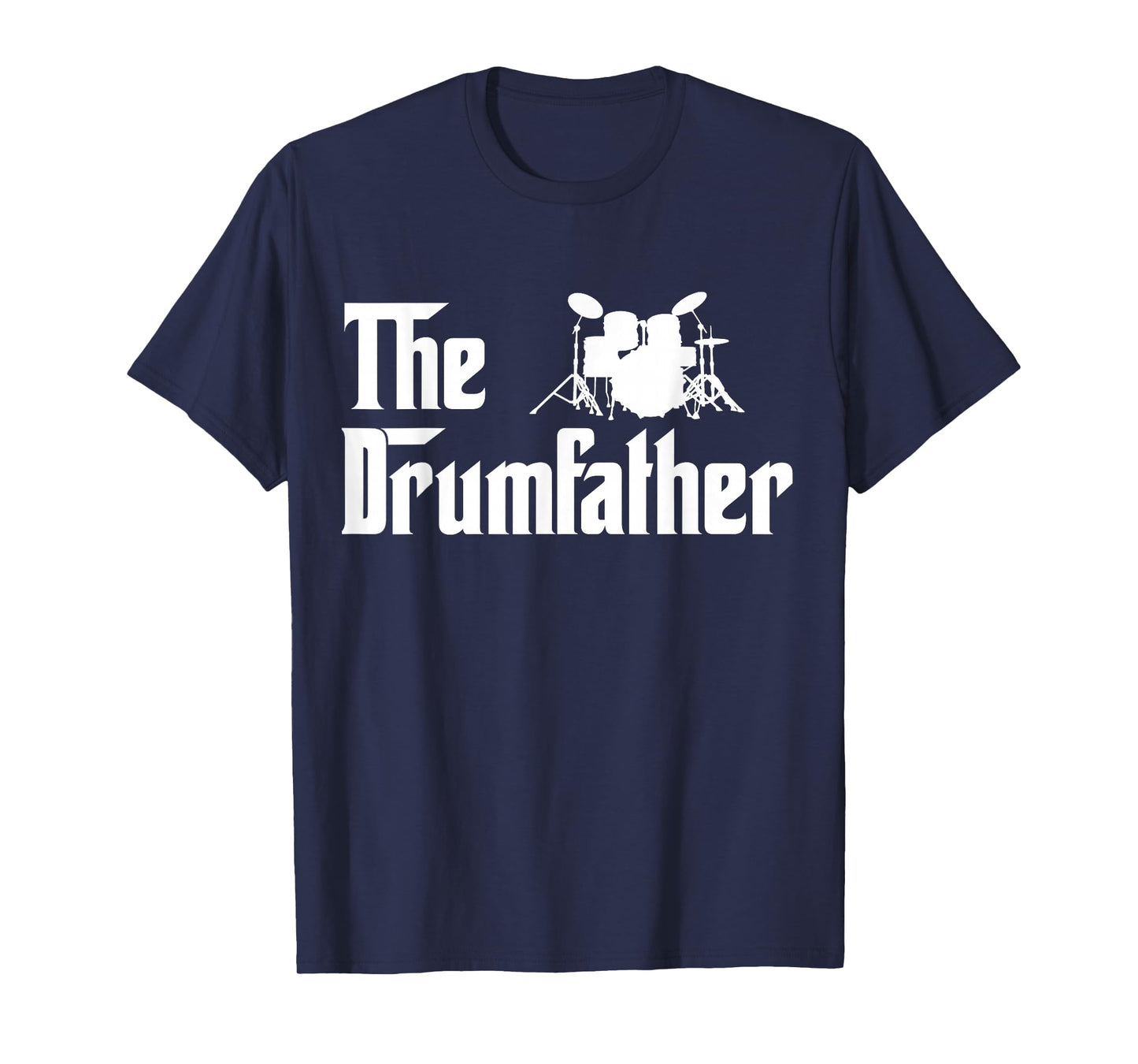 The Drum Father T-Shirt Funny Drummer Gift Shirt T-Shirt