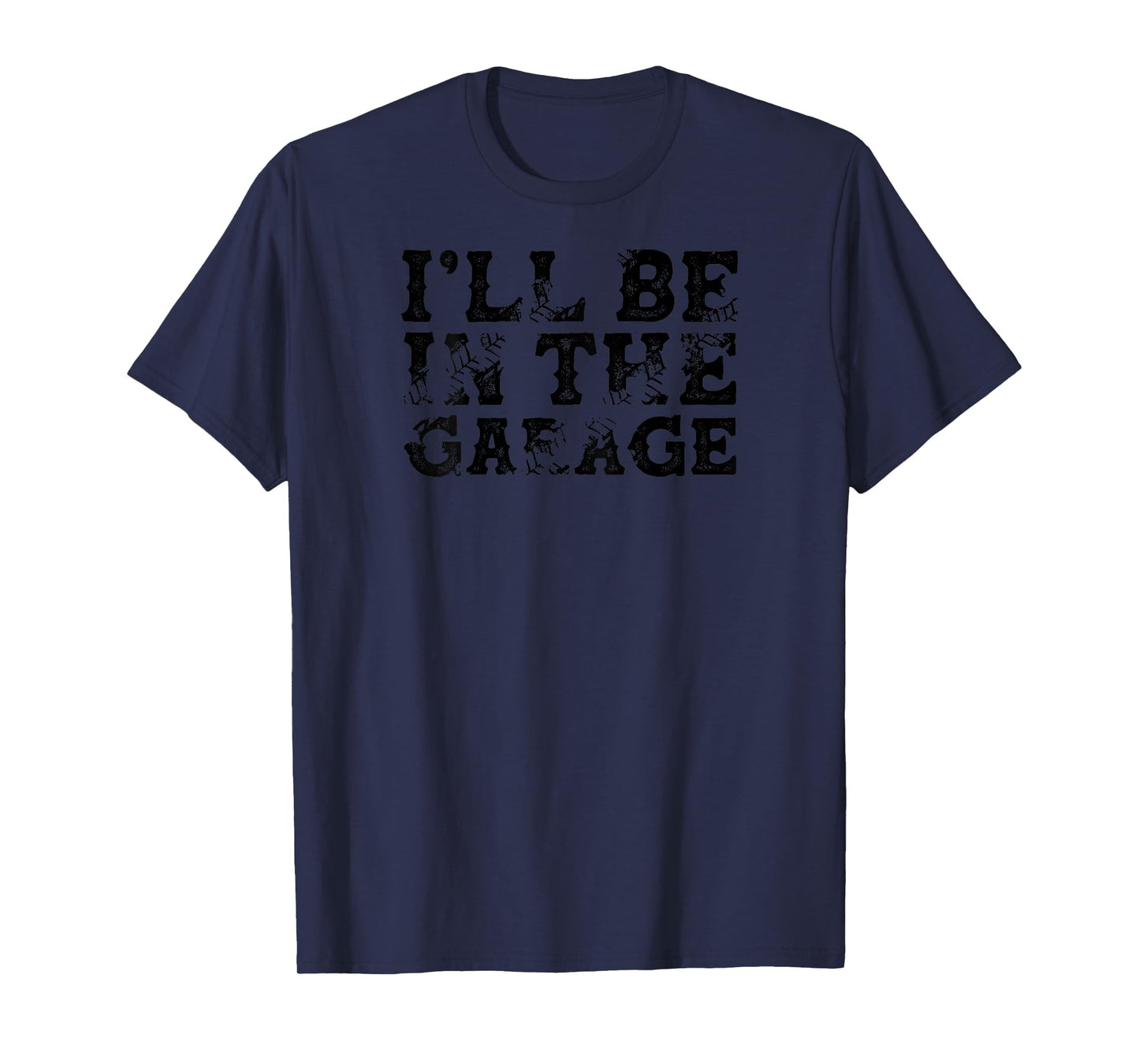 BACK PRINT I'll Be In The Garage Auto Mechanic Project Car T-Shirt