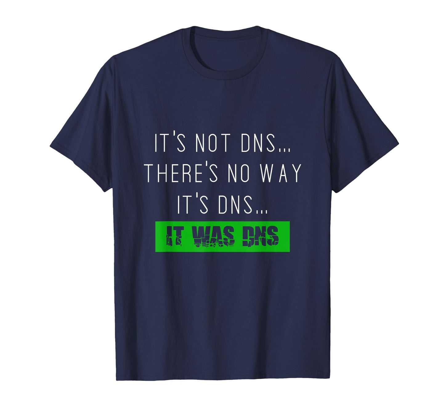 Always DNS sysadmin network administrator tshirt T-Shirt