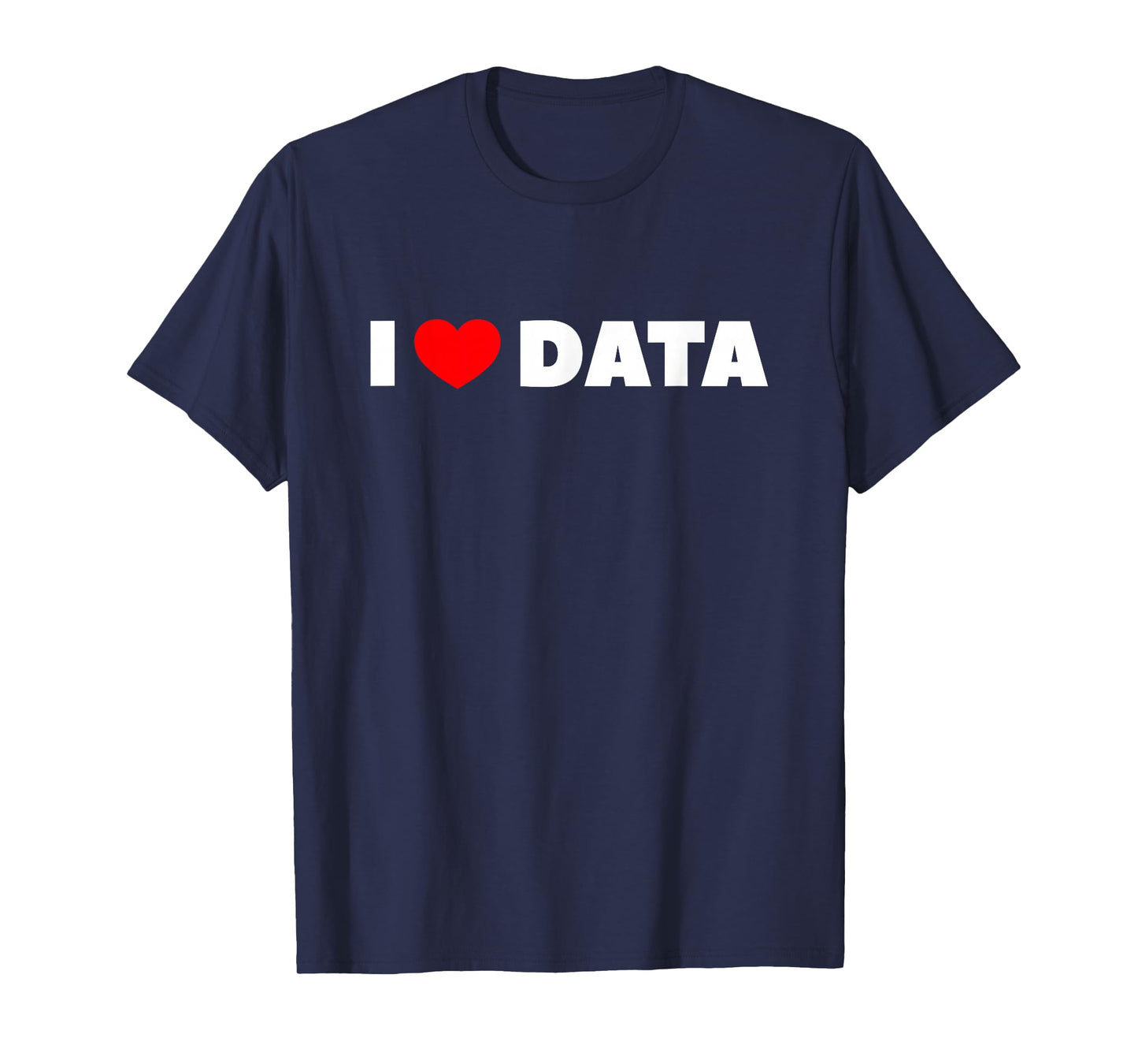 I Love (Heart) Data T-Shirt T-Shirt