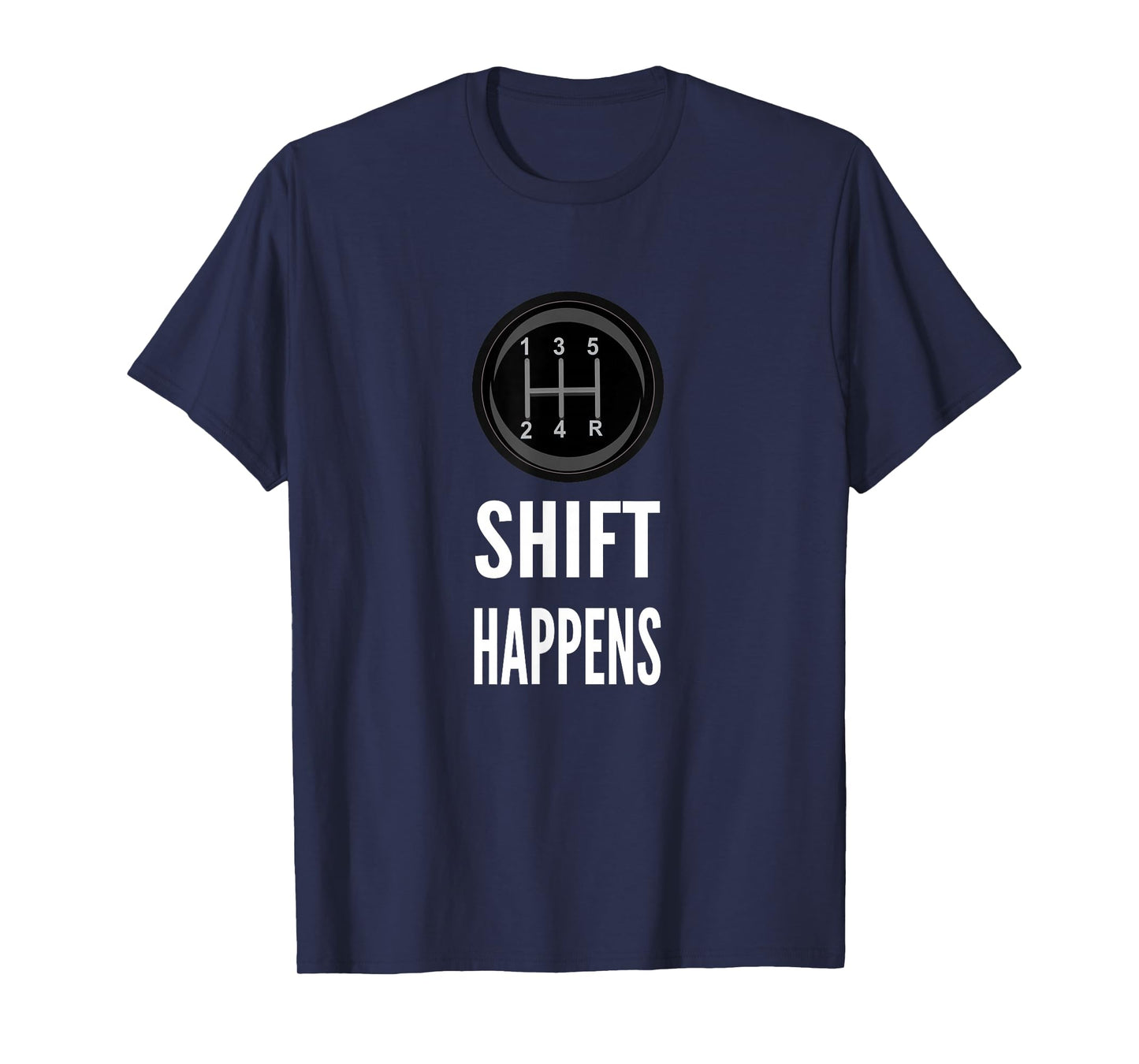 Shift Happens T-shirt Funny Car Guy Racing Tee T-Shirt