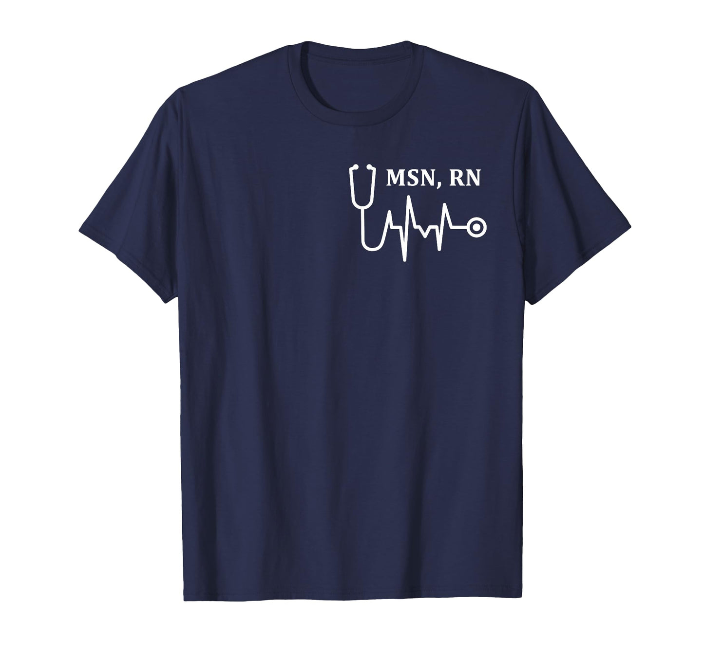 Nurse Nursing RN MSN Gifts Men Women MSN RN Registered Nurse Medical Stethoscope Heartbeat Logo T-Shirt