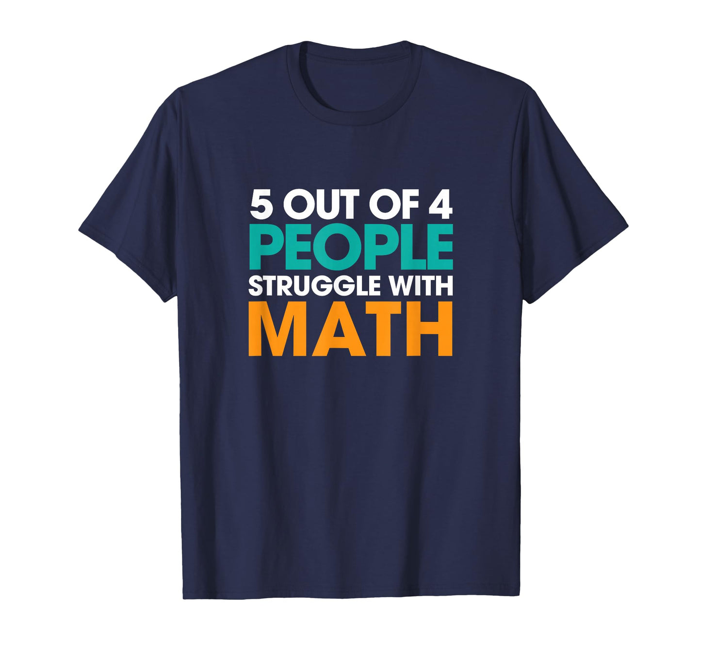 5 Out Of 4 People Struggle With Math T-Shirt