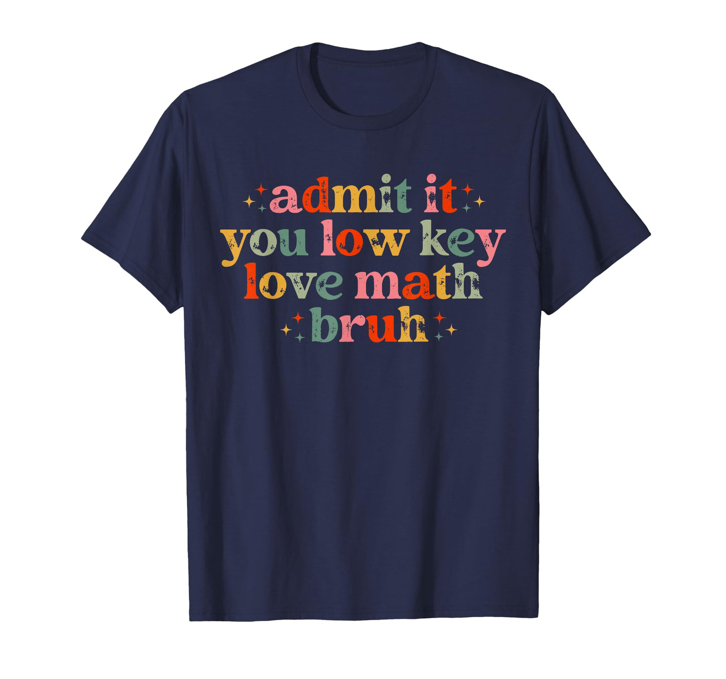 Admit It You Low Key Love Math Bruh retro math teacher T-Shirt