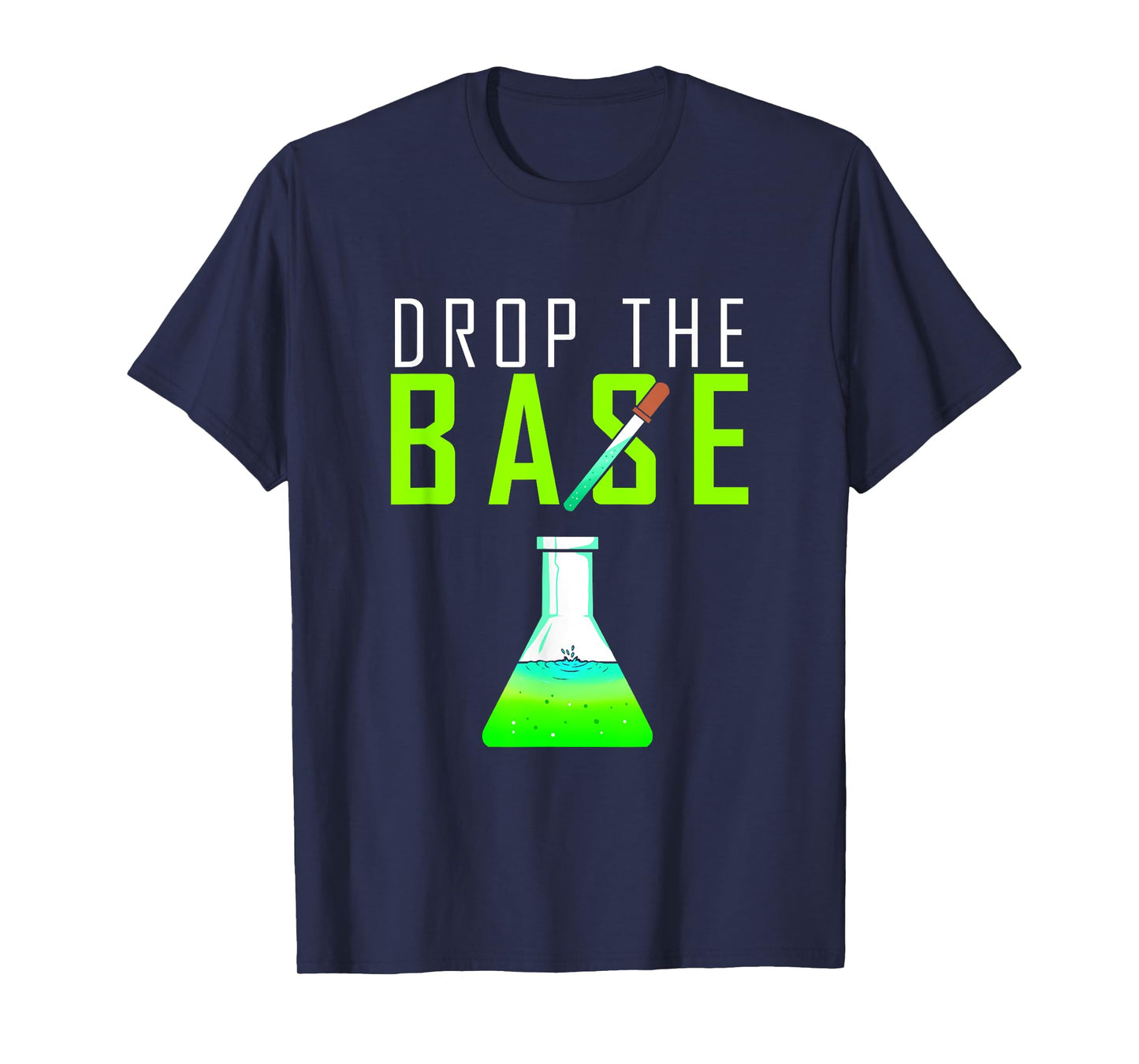 Chemistry gift for chemists, chemical laboratories, drop the base T-Shirt