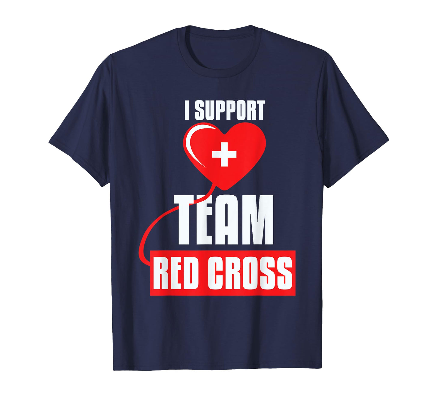 Cool I Support Team Red Cross Caring Red Cross Activists T-Shirt