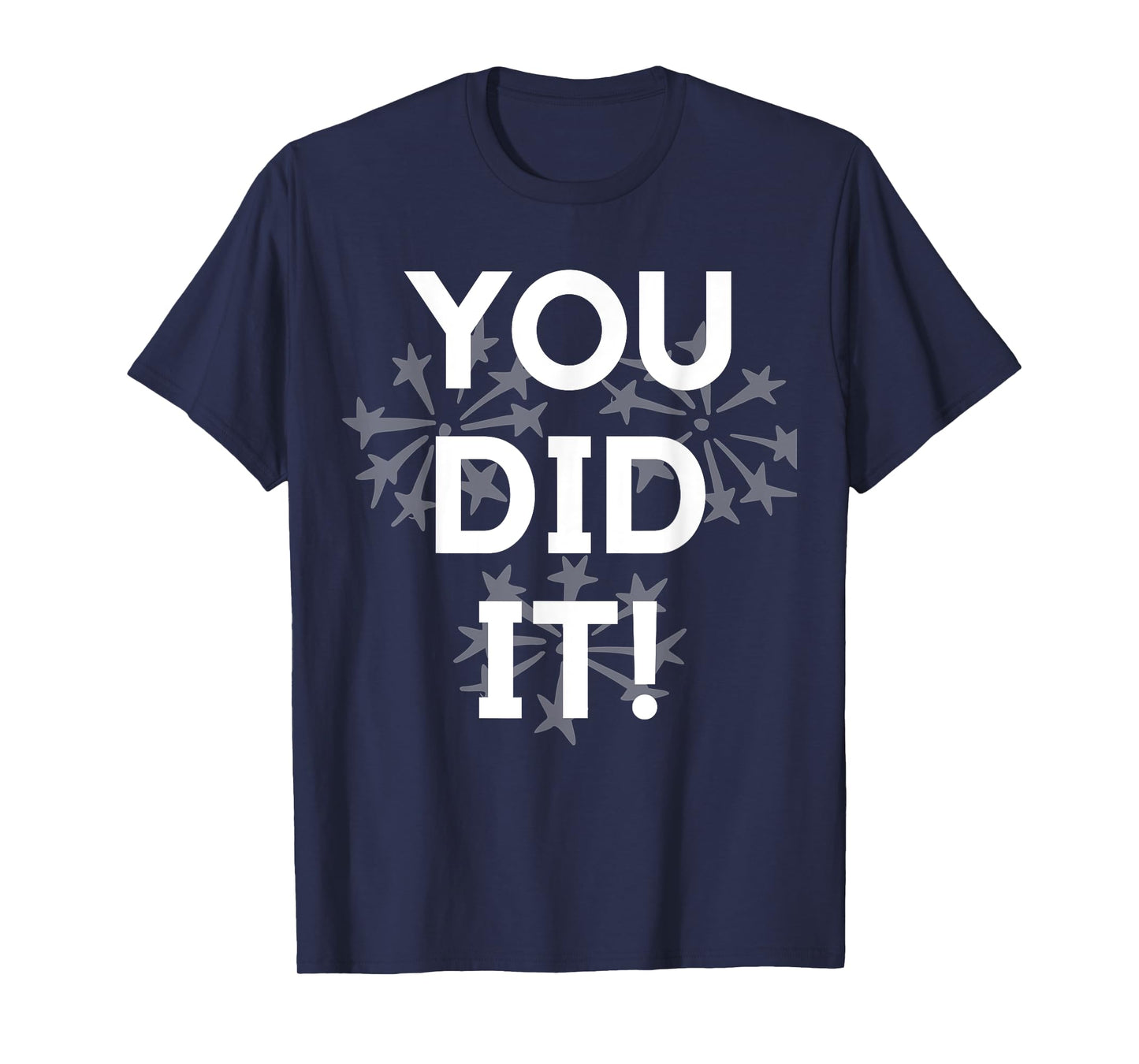 Congrats Tees You Did It Congratulations Graduation Win Promotion T-Shirt