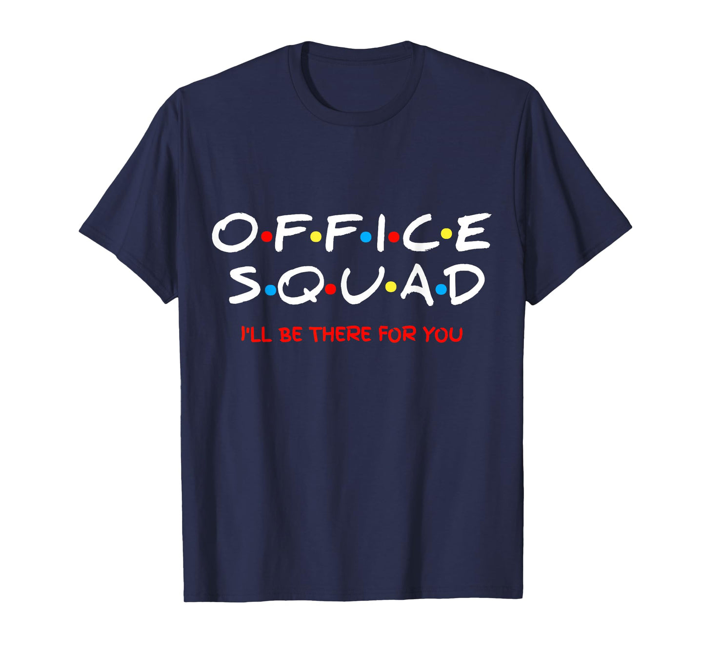 Office Squad I Will Be There for You T-Shirt T-Shirt