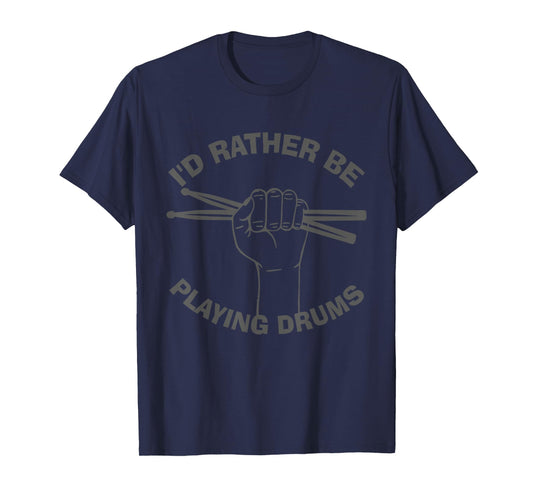I'd Rather Be Playing Drums Drummer Musician Vintage Gift T-Shirt