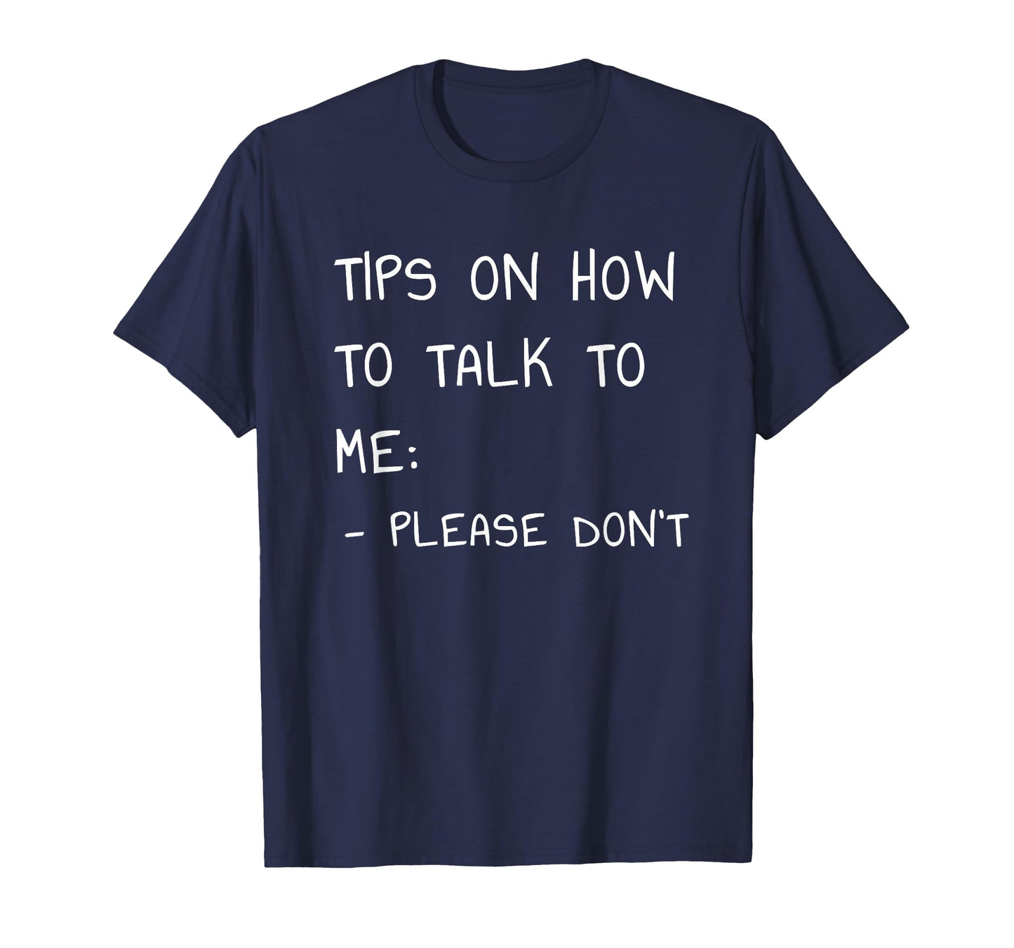Tips On How to Talk to Me Please Don't T-Shirt T-Shirt