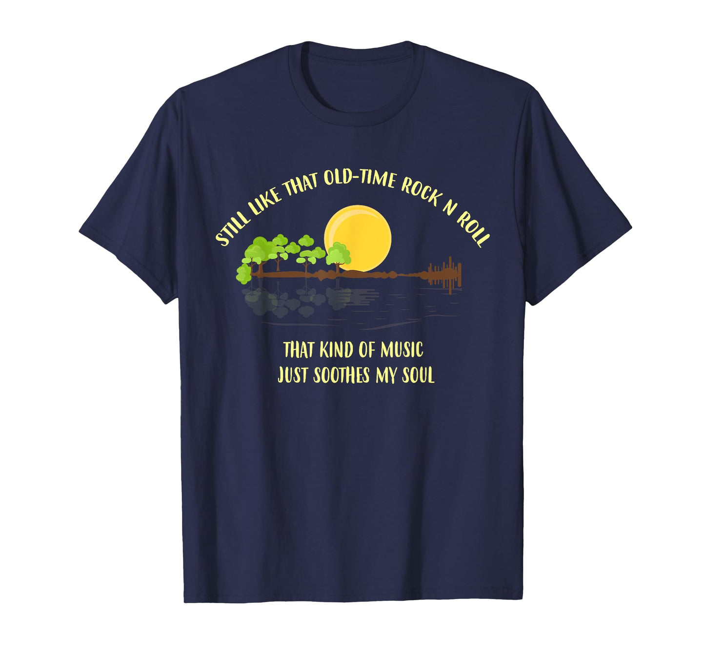 Still Like That Old-Time Rock 'N' Roll - Rock and Roll lover T-Shirt