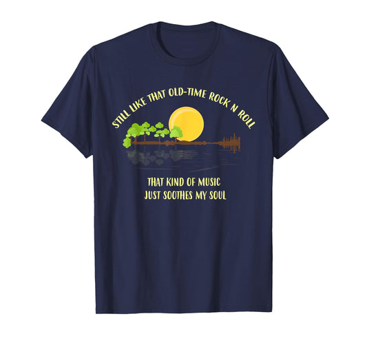 Still Like That Old-Time Rock 'N' Roll - Rock and Roll lover T-Shirt