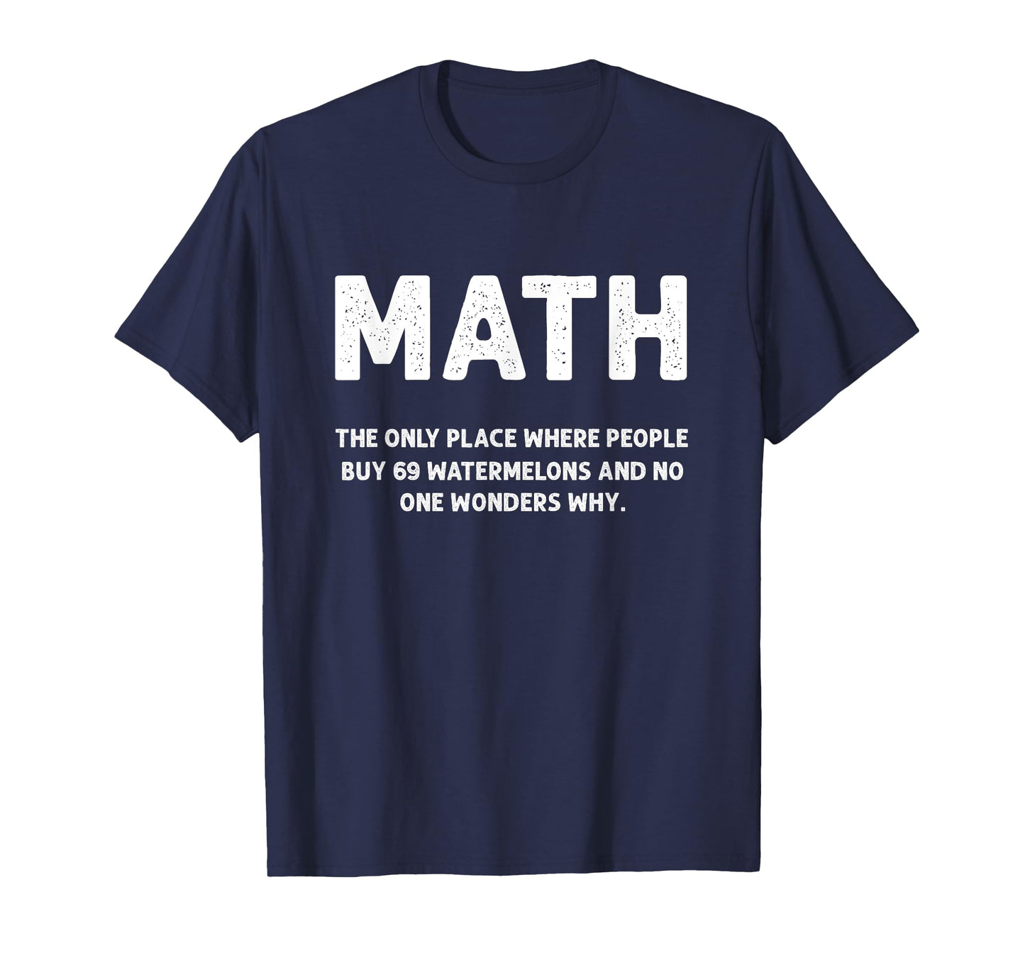 Math The Only Place There People Buy 69 Watermelons Math T-Shirt