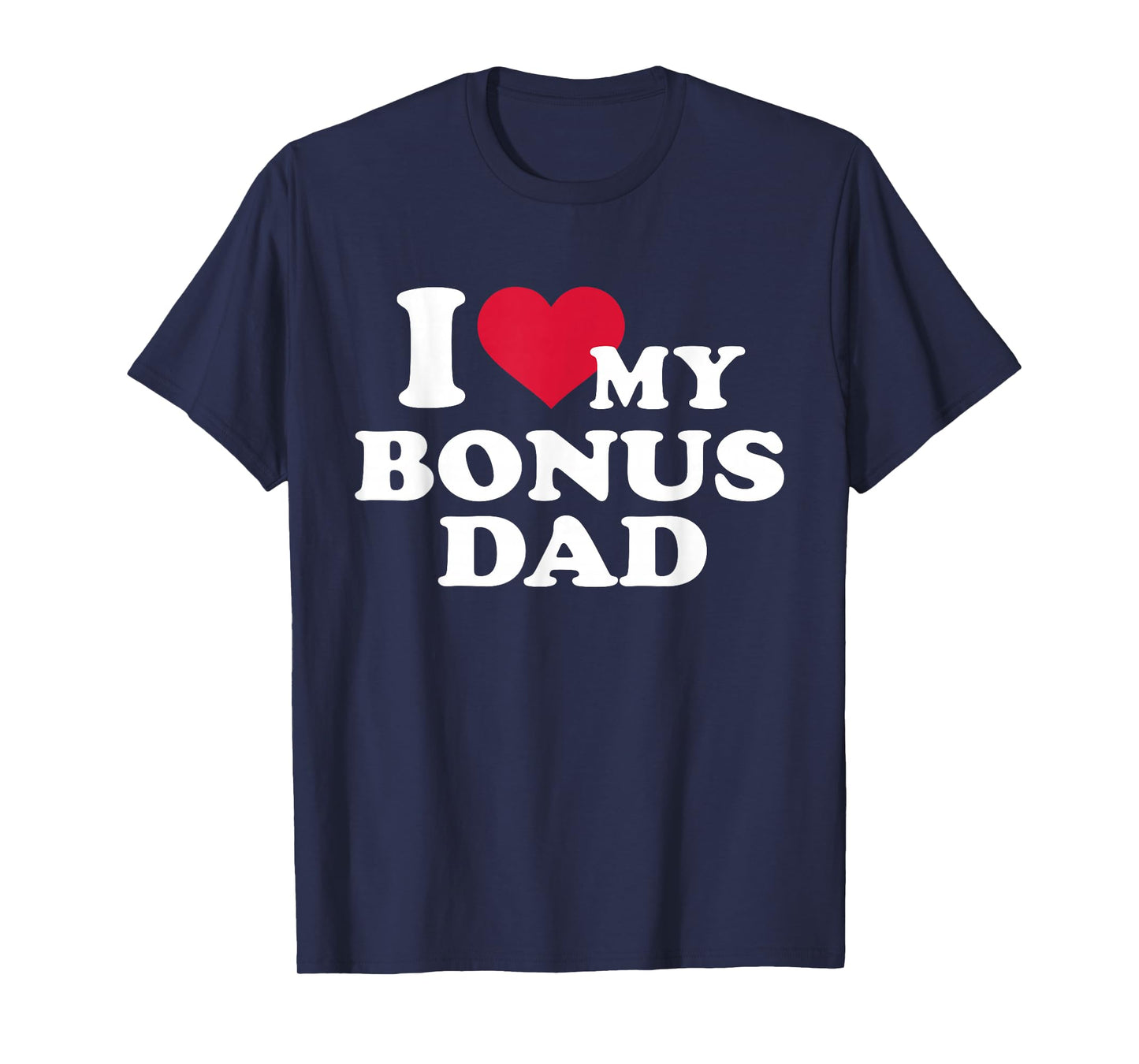 I love my bonus dad for stepchild T-Shirt
