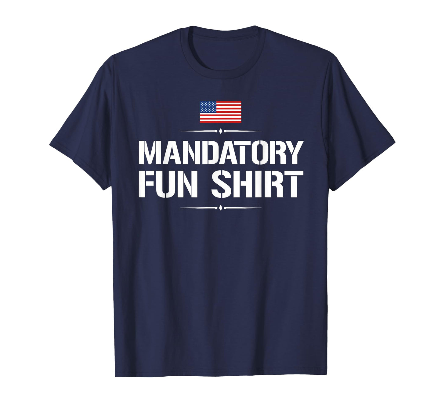 Mandatory Fun Shirt Funny Military T-Shirt