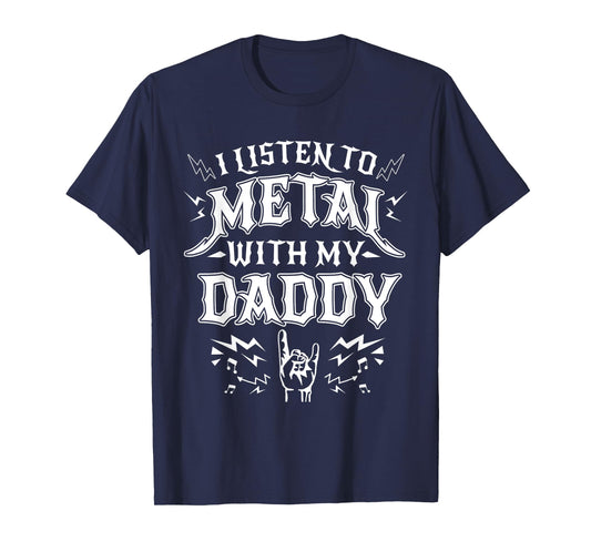 Listen Metal With My Daddy Heavy Metal Rock Music T-Shirt