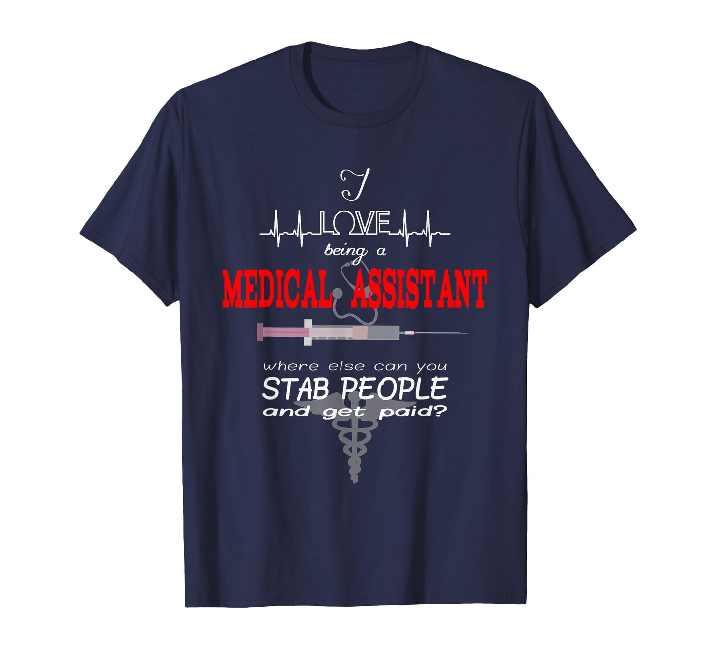 "I Love Being a Medical Assistant" Funny Nurses Medical Job T-Shirt