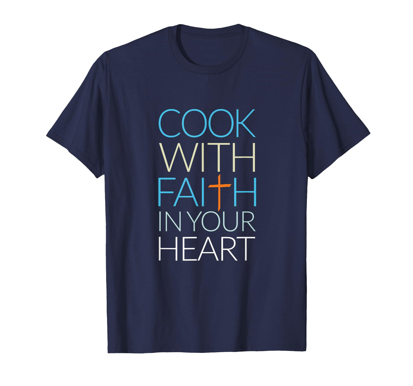 Cook With Faith In Your Heart, Christian Cooking T-Shirt