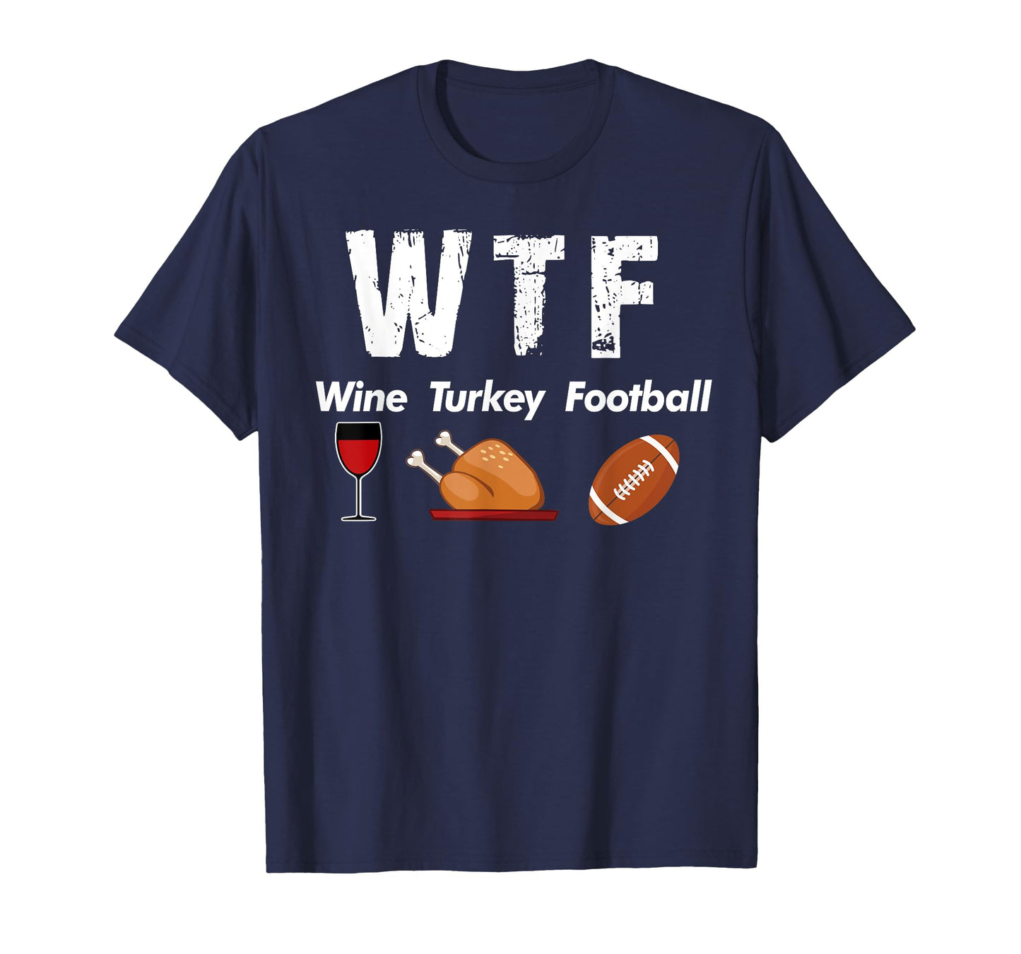 WTF Wine Turkey Family Football Thanksgiving T-shirt Party T-Shirt
