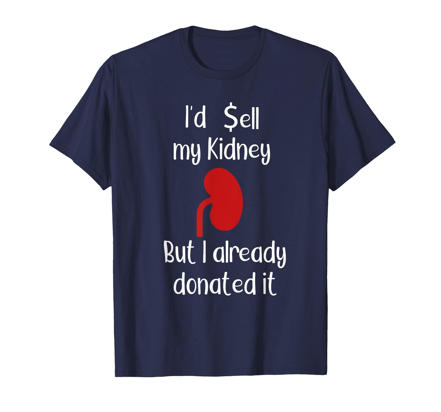 Comedy I'd sell my Kidney but I already donated it donor tee