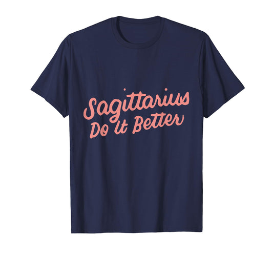 Zodiac Sign Funny Sagittarius Do It Better T-Shirt