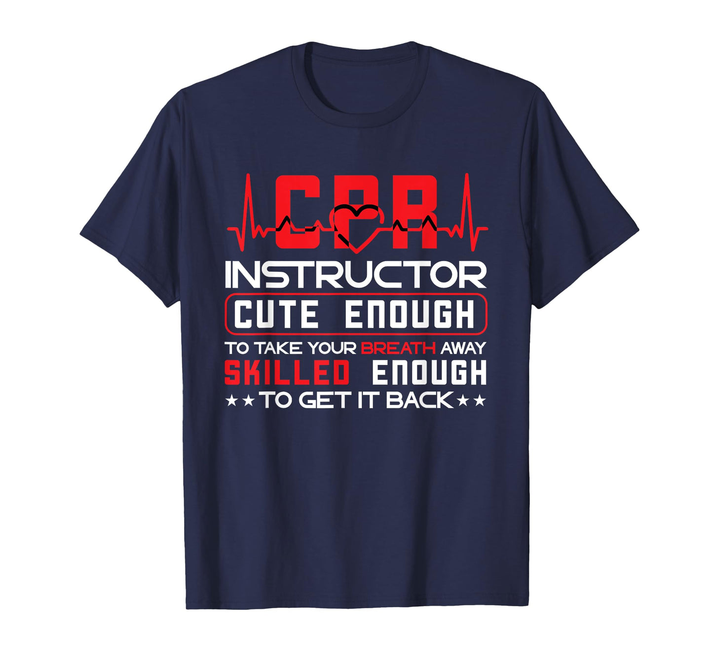 CPR Instructor CPR Trainer Cute Enough First Aid Instructor T-Shirt