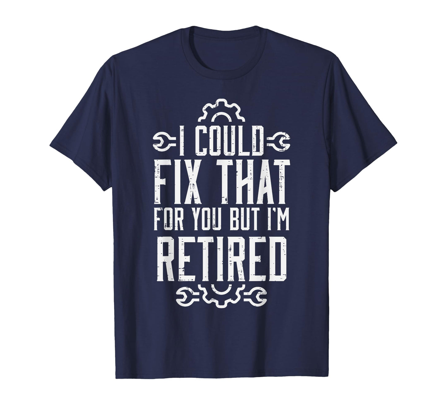 Could Fix That But Im Retired Funny Mechanic Grandpa Dad Men T-Shirt