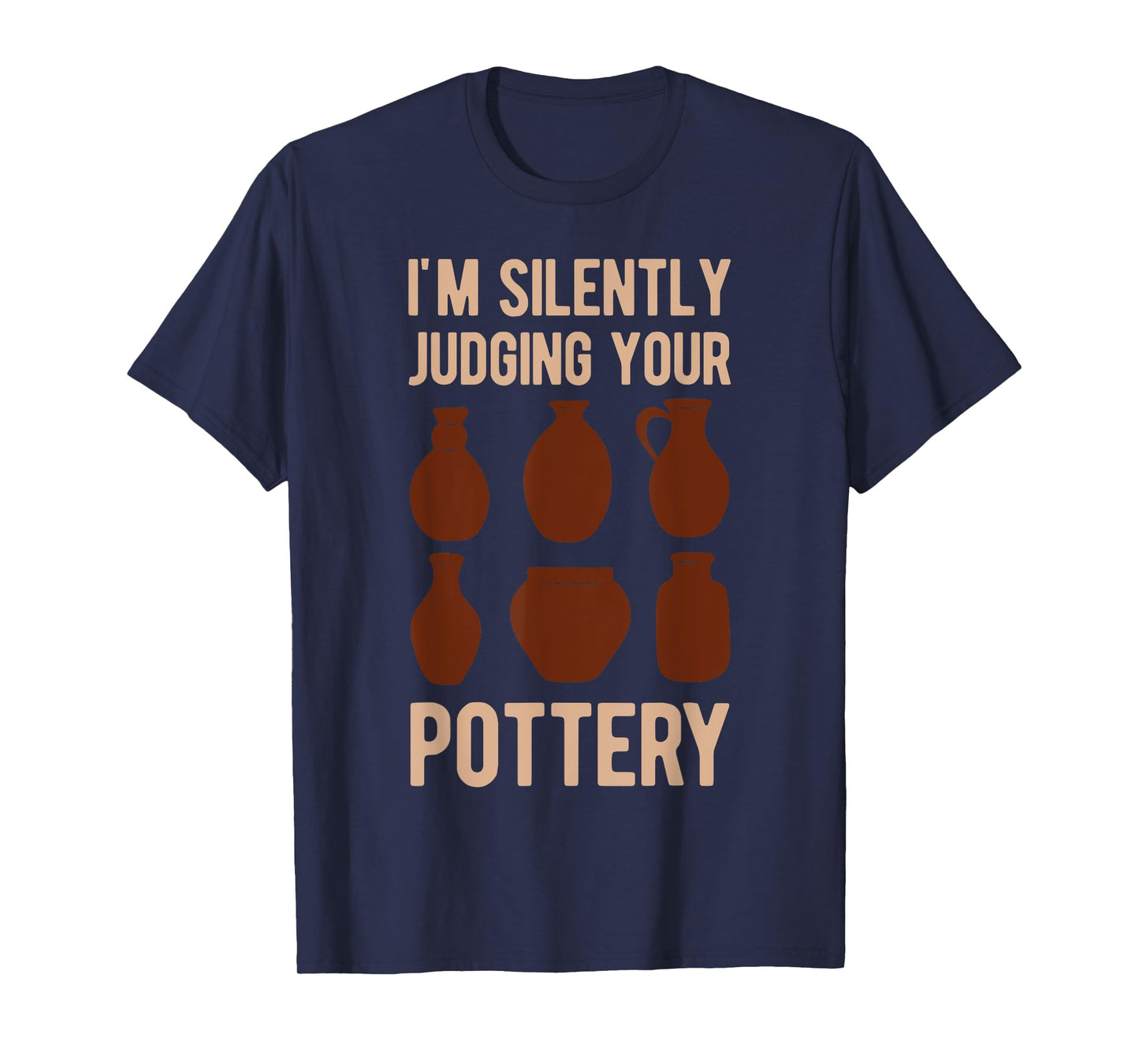 Clay Pot Maker Lover I'm Silently Judging Your Pottery Funny T-Shirt