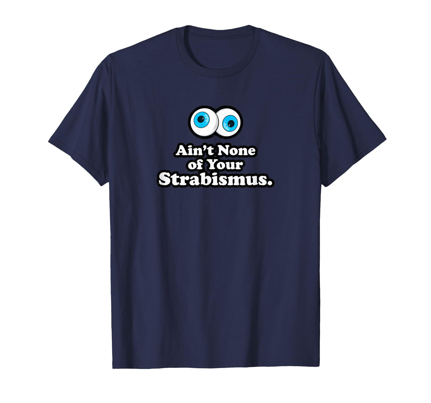 Aint None of Your Strabismus Oculoplastic Eye Doctor Surgeon T-Shirt