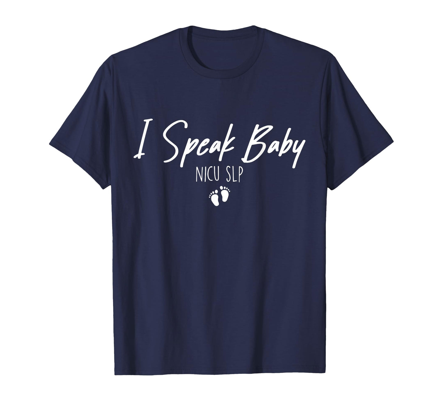 Baby Feet NICU SLP Nurse Speech Language Pathologist Nursing T-Shirt
