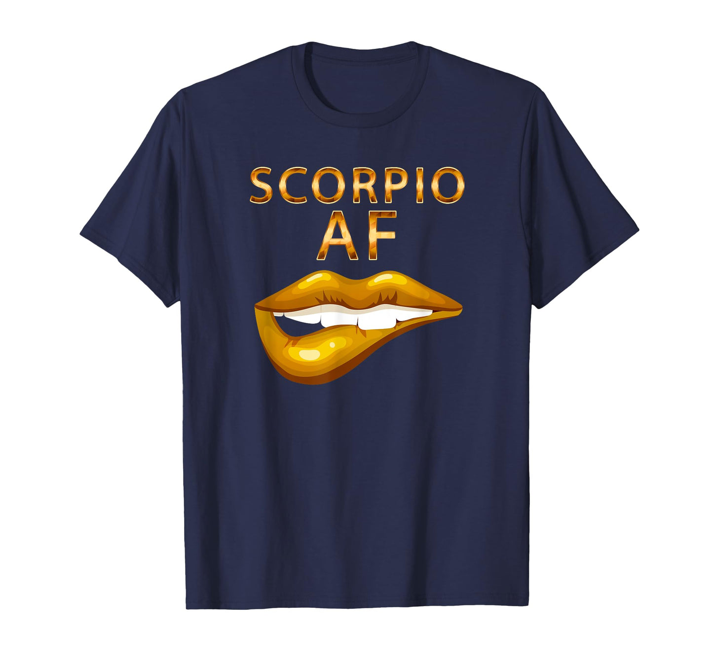 Scorpio Af Gold Sexy Lip Birthday T-Shirt