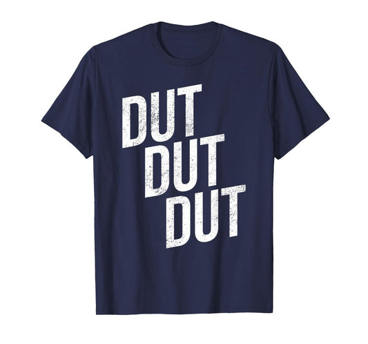 Dut. Dut. Dut. Marching Band T-Shirt T-Shirt
