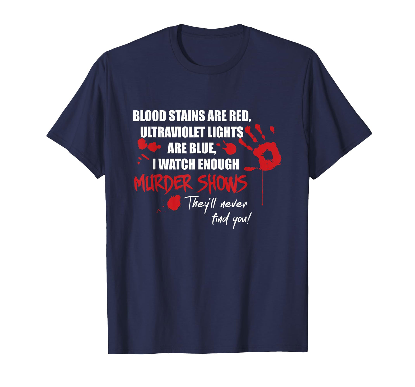 Blood Stains are Red, Ultraviolet Lights are Blue T-Shirt