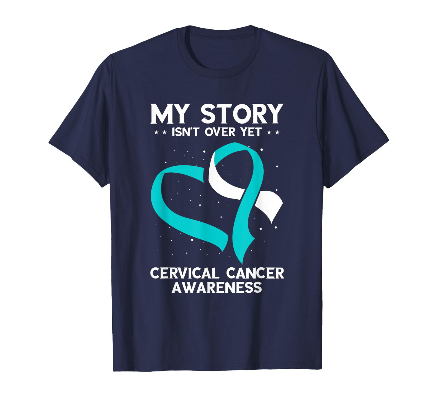 Cervical Cancer Awareness My Story Isn't Over Yet T-Shirt