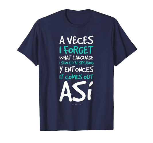 A Veces I Forget What Language Shirts - Funny Spanish Gift T-Shirt