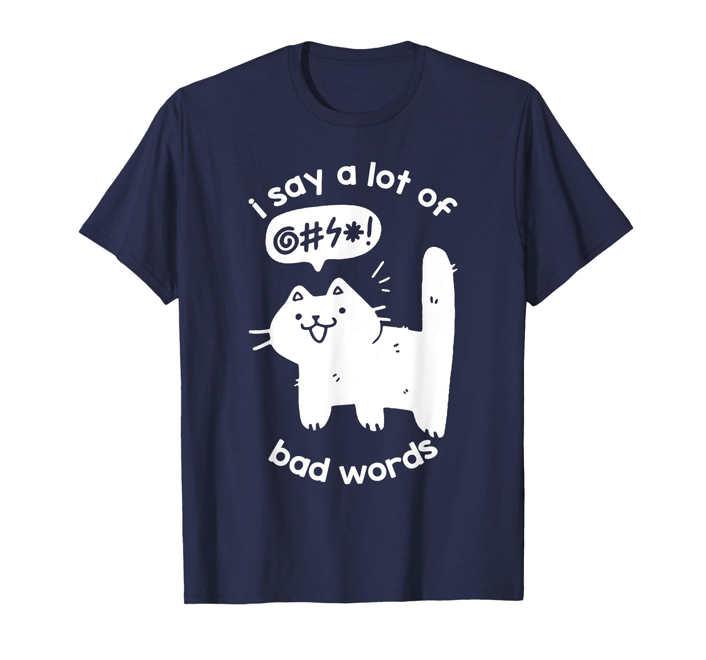 I Say A Lot Of Bad Words Funny Cat Graphic T-Shirt