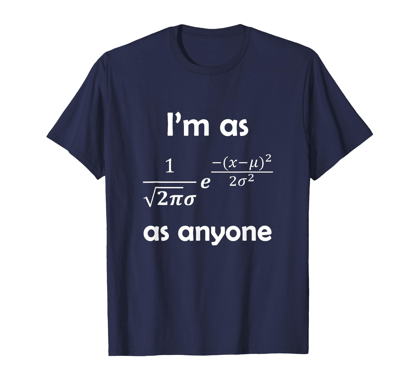 Statistics Normal Distribution Bell Curve Formula Math Pun T-Shirt