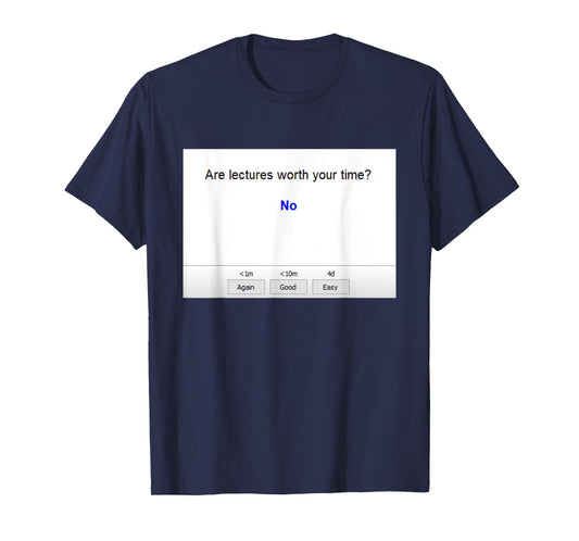 Are Lectures Worth Your Time Anki Funny Medical School T-Shirt